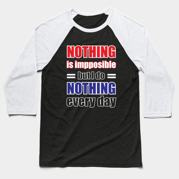 Nothing is impossible Funny Baseball T-Shirt by Amrshop87